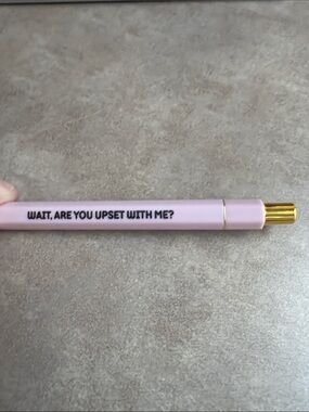 Pink Pen with “WAIT, ARE YOU UPSET WITH ME?"